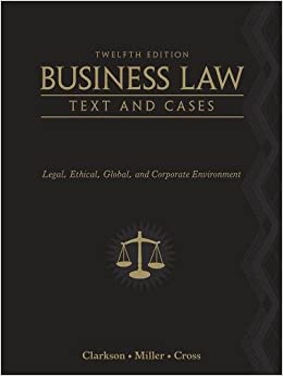 Business Law Text and Cases Legal Ethical Global and Corporate Environment