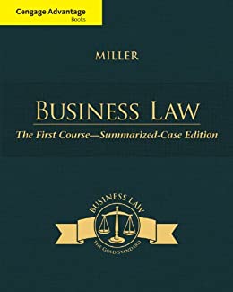 Cengage Advantage Books Business Law The First Course Summarized Case