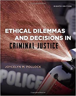 Ethical Dilemmas and Decisions in Criminal Justice