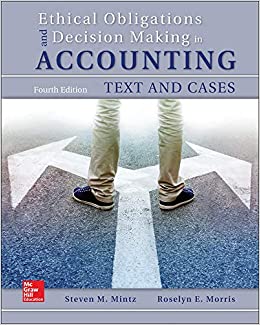 Ethical Obligations And Decision Making in Accounting Text And Cases