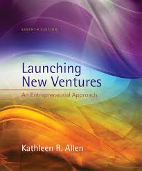 Launching New Ventures An Entrepreneurial Approach 7th Edition Test Bank