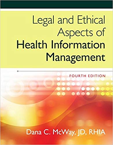 Legal and Ethical Aspects of Health Information Management 4th Edition Test Bank