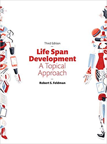 Life Span Development A Topical Approach 3rd Edition by Feldman Test Bank