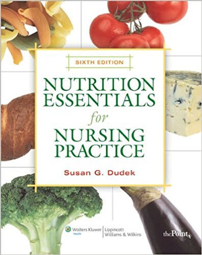 Nutrition Essentials for Nursing Practice 6th Edition by Susan G. Dudek Test Bank