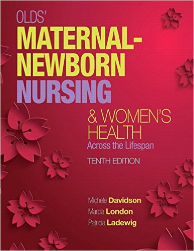 Olds' Maternal Newborn Nursing & Women's Health Across the Lifespan 10th Edition by Michele C. Test bank