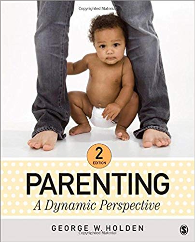 Parenting A Dynamic Perspective 2nd Edition By George W. Holden Test Bank