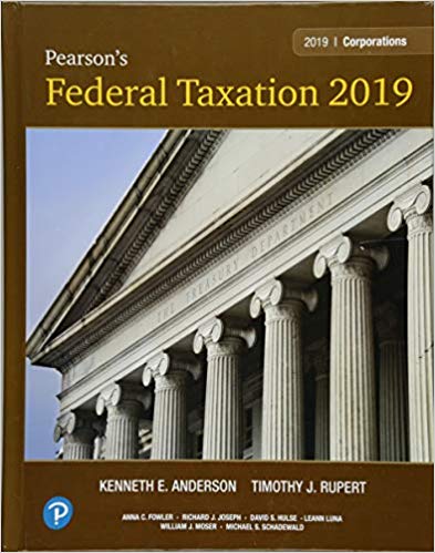 Pearsons Federal Taxation 2019 Corporations Partnerships Estates and Trust Prentice 32E Timothy J. Rupert Kenneth E. Anderson Test Bank