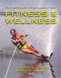 Principles And Labs for Fitness and Wellness 13th Edition by Wener W.K Test Bank