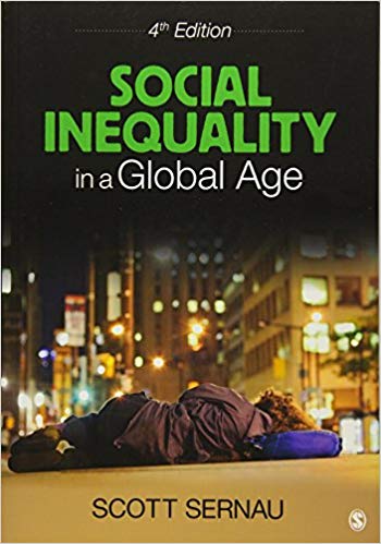 Social Inequality in a Global Age 4th Edition By Scott R. Sernau Test Bank