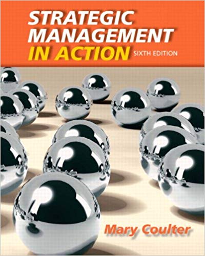 Strategic Management in Action 6th Edition By Mary A. Coulter Test Bank