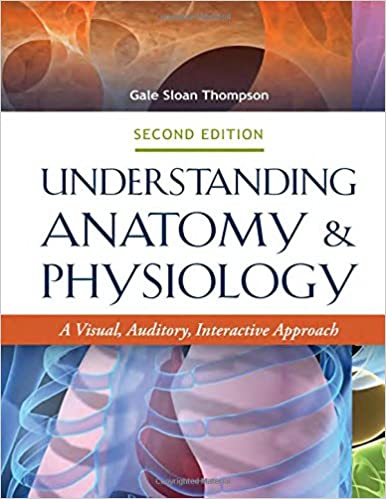 Understanding Anatomy and Physiology A Visual Auditory Interactive Approach